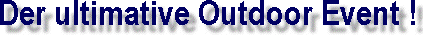Der ultimative Outdoor Event